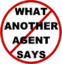 It is NOT about what another agent says!