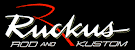 Ruckus Rods